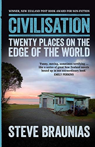 Civilisation: Twenty Places On The Edge Of The World by Steve Braunias