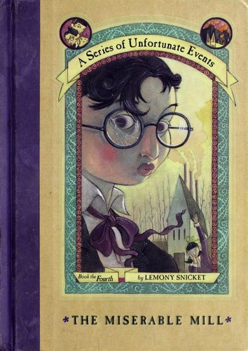 Miserable Mill (A Series Of Unfortunate Events) by Lemony Snicket