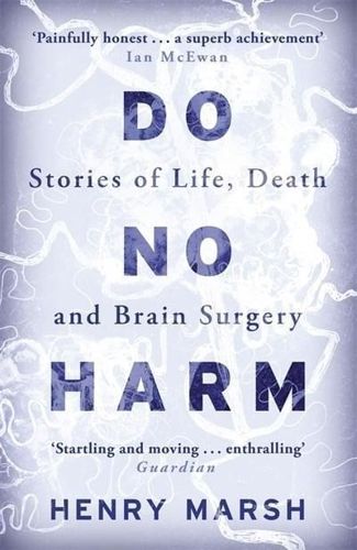 Do No Harm - Stories of Life, Death and Brain Surgery by Henry Marsh