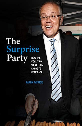 The Surprise Party : How The Coalition Went From Chaos To Comeback by Aaron Patrick