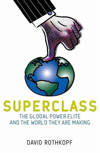 Superclass : The Global Power Elite And The World They Are Making by David Rothkopf