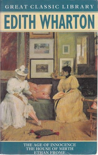 The Age Of Innocence ; The House Of Mirth ; Ethan Frome by Edith Wharton