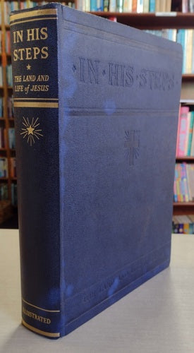 In His Steps : The Land and Life of Jesus