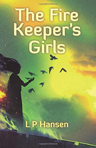 The Fire Keeper's Girls by L. P. Hansen
