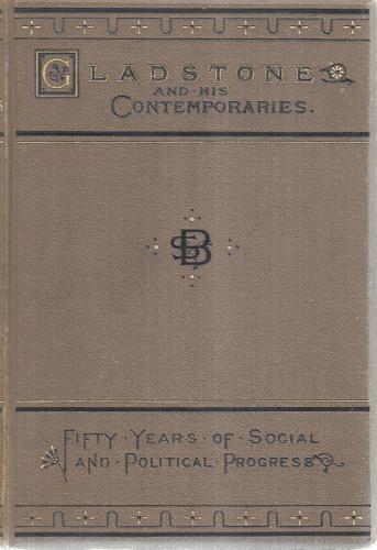 William Ewart Gladstone And His Contemporaries : Fifty Years Of Social And Political Progress : Vol 1. 1830 - 1845 by Thomas Archer