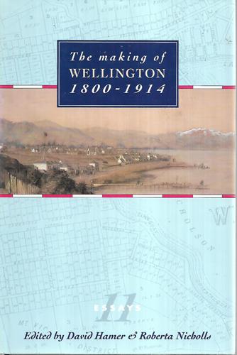The Making of Wellington, 1800-1914 by Roberta McIntyre