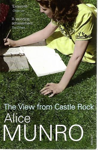 The View From Castle Rock Stories by Alice Munro