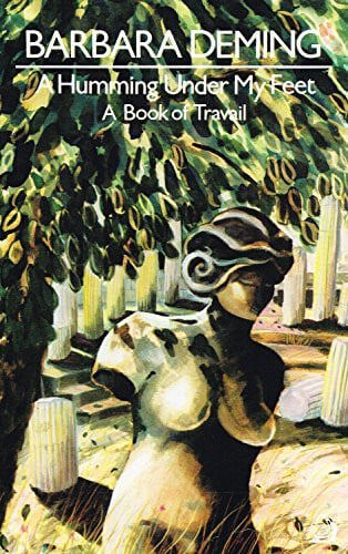 A Humming Under My Feet by Barbara Deming