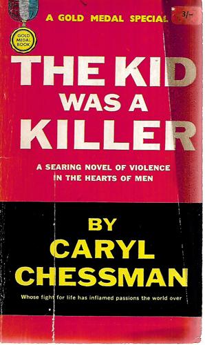 The Kid Was A Killer by Caryl Chessman