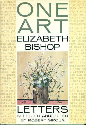 One Art: Letters, Selected And Edited By Robert Giroux by Elizabeth Bishop and Robert Giroux