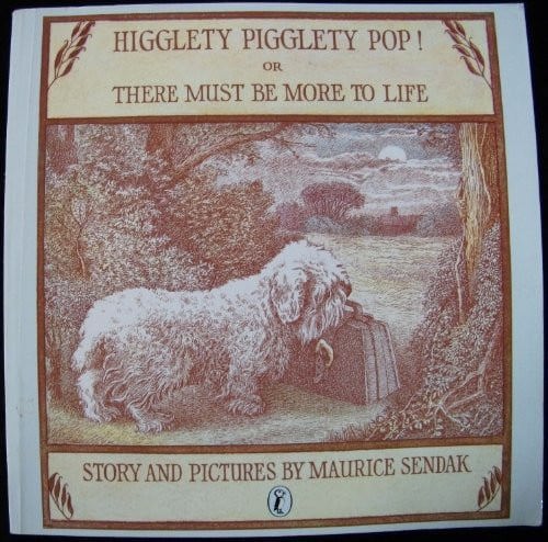Higglety Pigglety Pop! Or There Must Be More To Life by Maurice Sendak