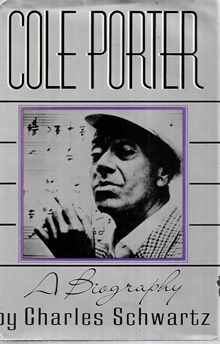 Cole Porter A Biography by Charles Schwartz