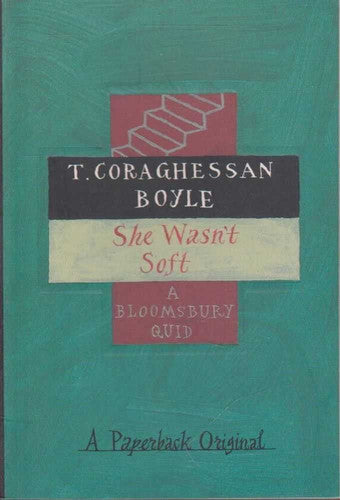 She Wasn't Soft by T. Coraghessan Boyle