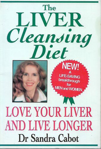 Liver Cleansing Diet: Love Your Liver And Live Longer by Dr Sandra Cabot