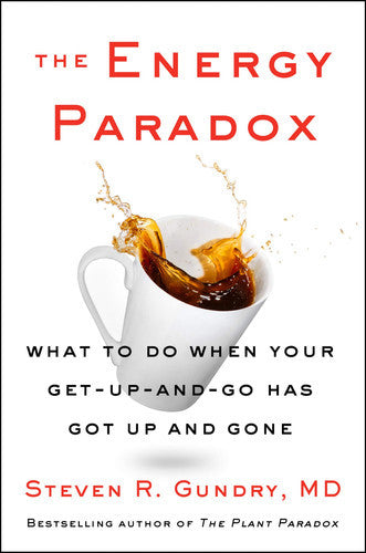 The Energy Paradox: What To Do When Your Get-Up-And-Go Has Got Up And Gone by Steven R. Gundry