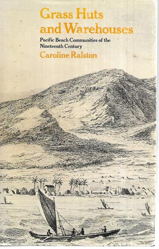 Grass Huts And Warehouses: Pacific Beach Communities Of The Nineteenth Century by Caroline Ralston