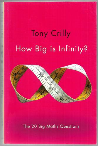 How Big Is Infinity? The 20 Big Maths Questions by Tony Crilly