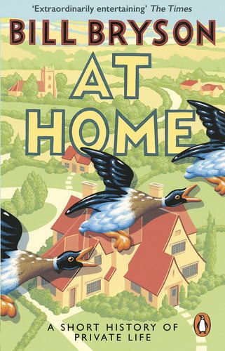 At Home: A Short History Of Private Life by Bill Bryson