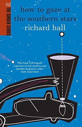 How To Gaze At The Southern Stars  by Richard Hall