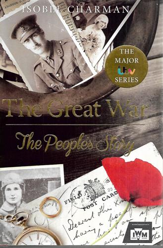The Great War: The People's Story by Isobel Charman