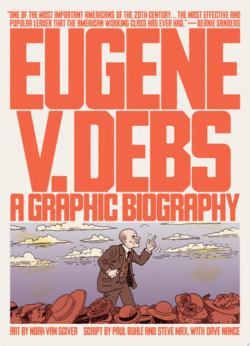 Eugene V. Debs A Graphic Biography by Paul Buhle and Steve Max