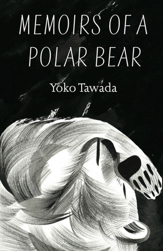Memoirs Of A Polar Bear by Yoko Tawada