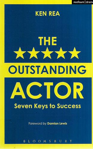 The Outstanding Actor: Seven Keys To Success by Ken Rea