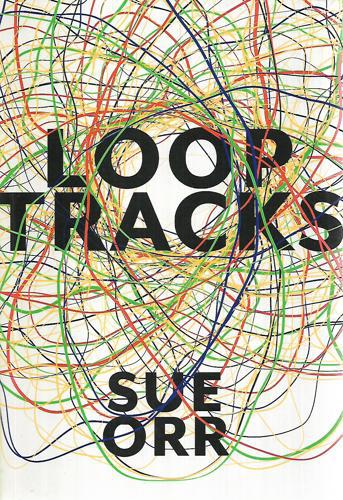 Loop Tracks by Sue Orr
