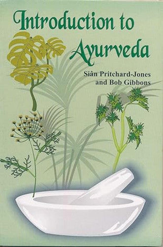Introduction To Ayurveda by Bob Gibbons and Siân Pritchard-Jones