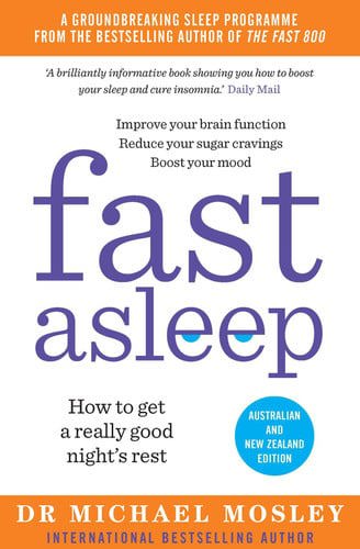 Fast Asleep: How To Get A Really Good Night's Rest Anz Edition by Michael Mosley