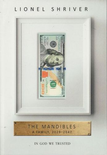 The Mandibles: a Family, 2029-2047 by Lionel Shriver