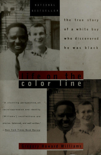 Life On The Color Line: The True Story Of A White Boy Who Discovered He Was Black by Gregory Howard Williams