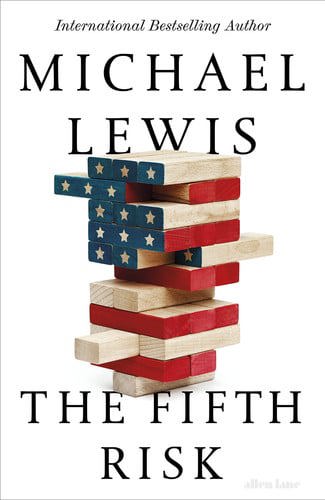 The Fifth Risk: Undoing Democracy by Michael Lewis
