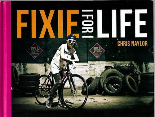 Fixie For Life by Chris Naylor