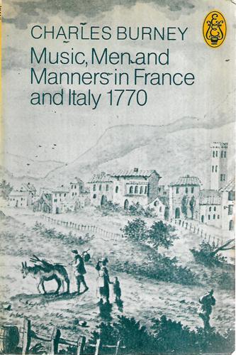 Music, Men, And Manners In France And Italy, 1770 by Charles Burney