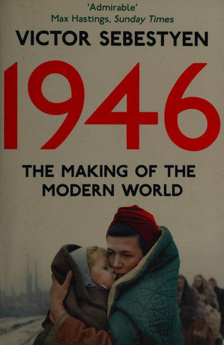 1946: The Making Of The Modern World by Victor Sebestyen