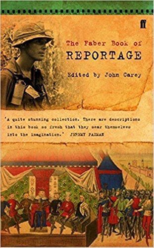 The Faber Book Of Reportage by John Carey