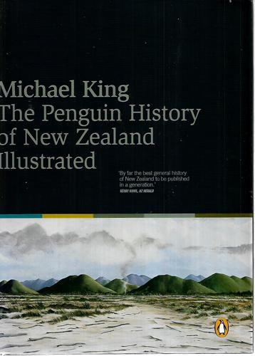 The Penguin History Of New Zealand Illustrated by Michael King