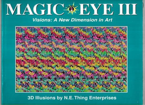 Magic Eye III Visions: A Dimension In Art