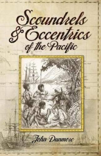 Scoundrels And Eccentrics Of The Pacific by John Dunmore