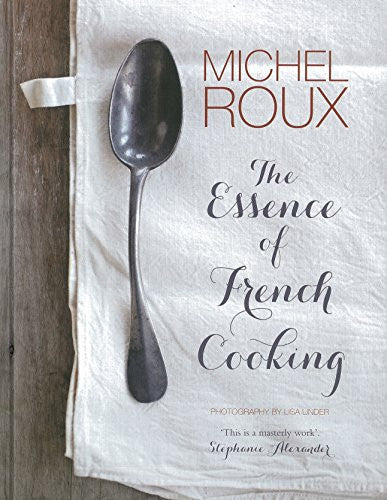The Essence Of French Cooking by Michel Roux