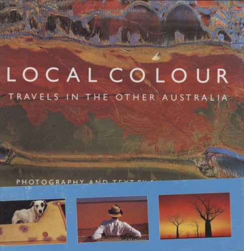 Local Color: Travels In The Other Australia by Tim Winton