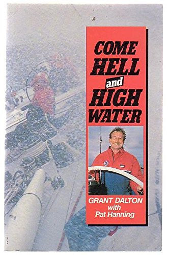 Come Hell And High Water by Grant Dalton and Pat Hanning