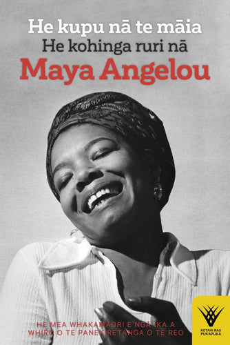 He Kupu Na Te Maia: He Kohinga Ruri Na Maya Angelou (Kotahi Rau Pukapuka) by Maya Angelou