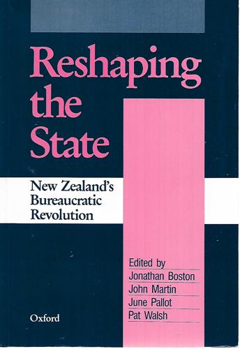 Reshaping the state by Jonathan Boston and John Martin and June Pallot and Pat Walsh