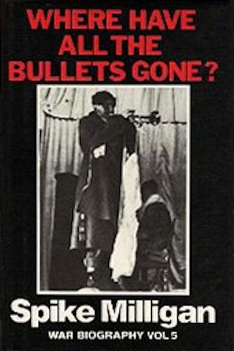 Where Have All the Bullets Gone? by Spike Milligan