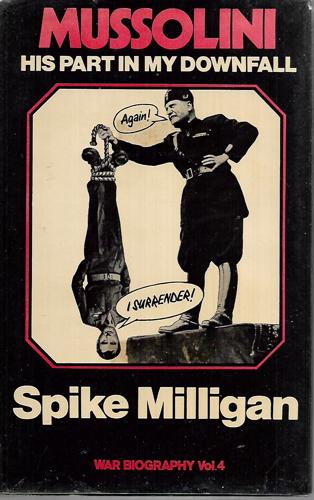 Mussolini: His Part In My Downfall by Milligan, Spike