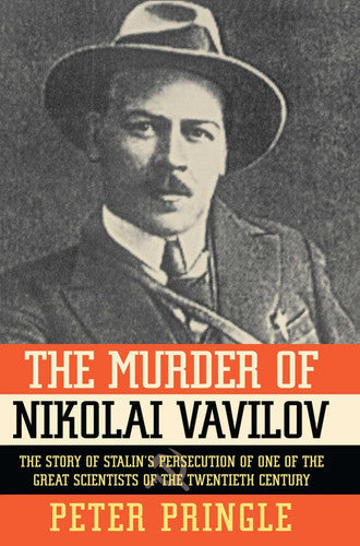 The Murder Of Nikolai Vavilov by Peter Pringle