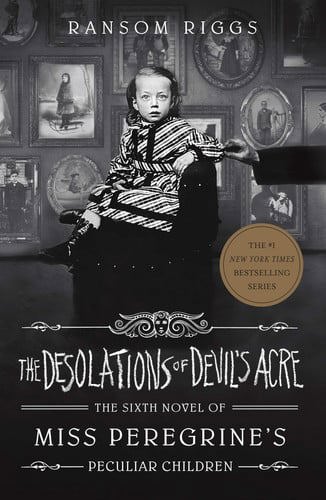 The Desolations Of Devil's Acre (Miss Peregrine's Peculiar Children 6) by Ransom Riggs