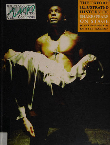 The Oxford Illustrated History Of Shakespeare On Stage by Jonathan Bate and Russell Jackson